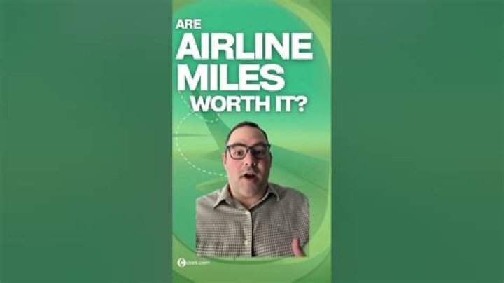 Are airline miles worth it?