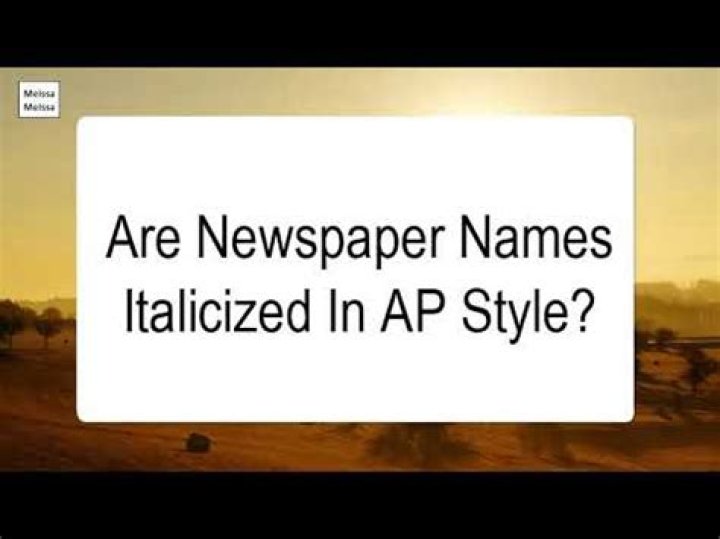 Are newspaper names italicized?