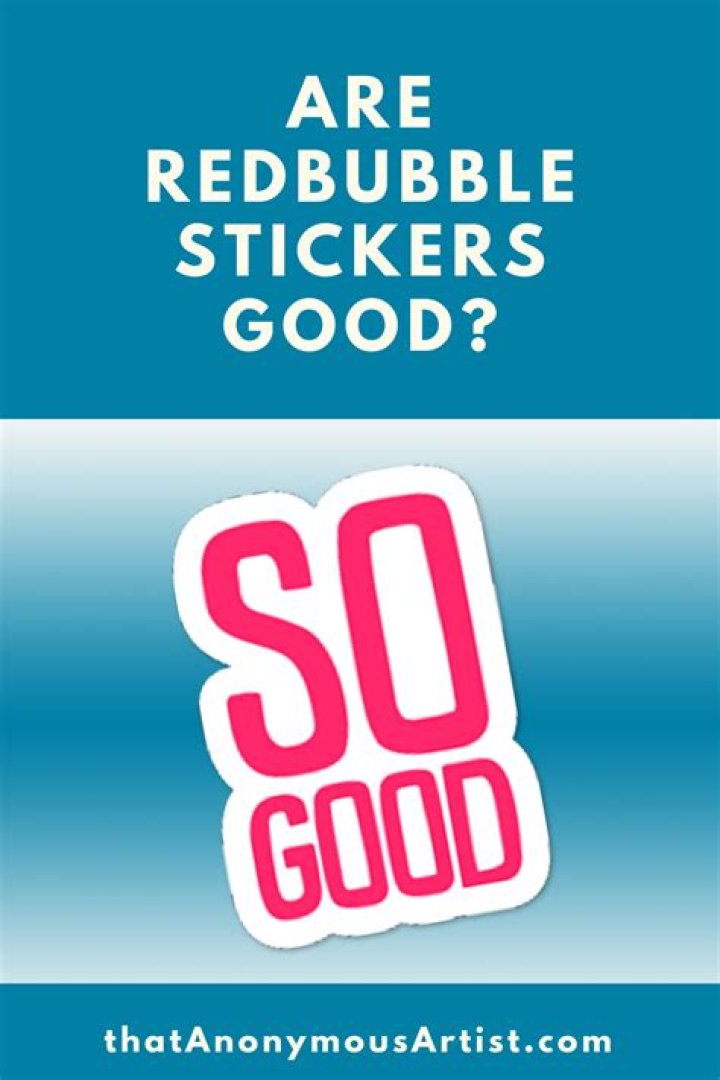Are redbubble stickers good?