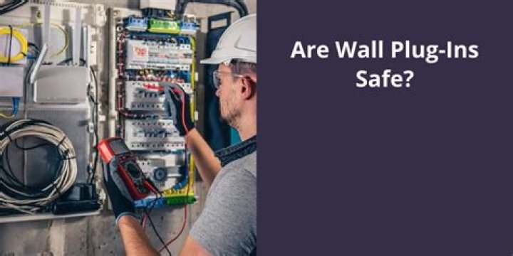 Are wall plug ins safe