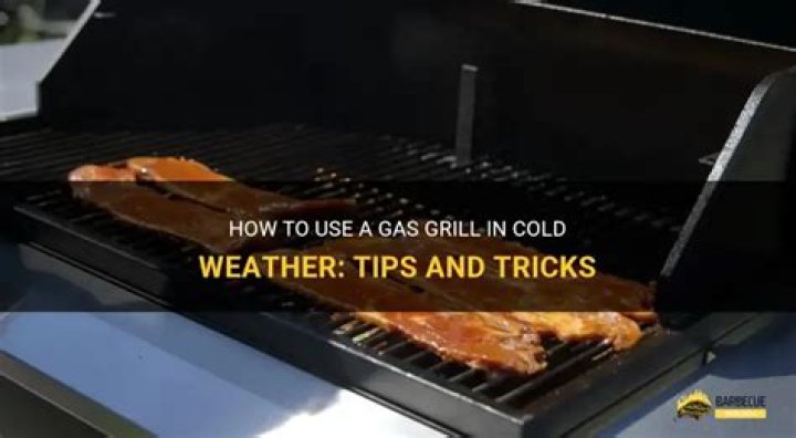 Can you use a gas grill when its cold