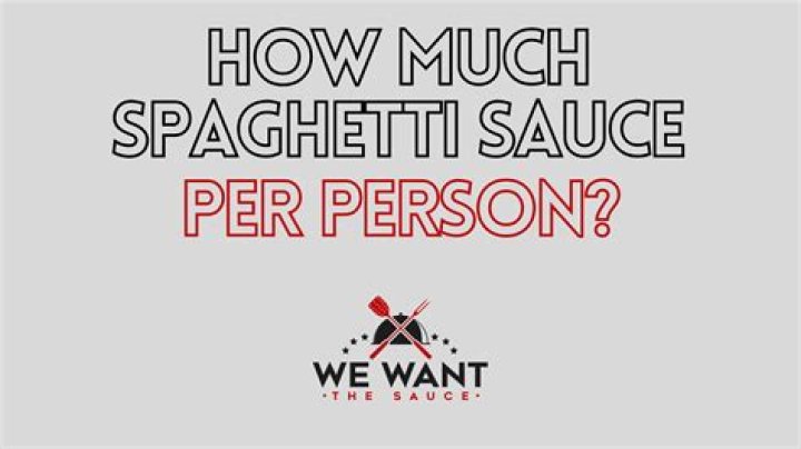 How much spaghetti sauce do you need for 100 people?