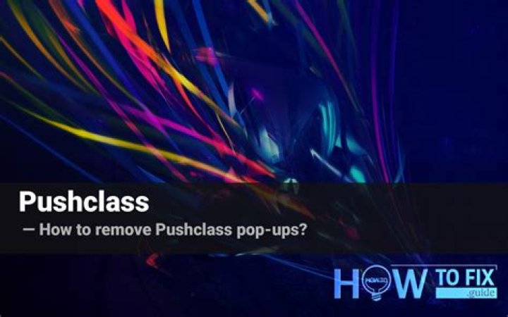 Pushclass Ads Removal Guide — How to Fix It?