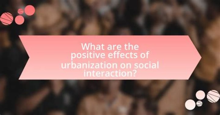 What are the positive effects of urbanization?