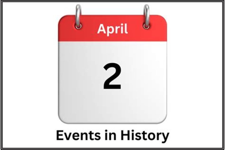 What happened on April 2nd in history?