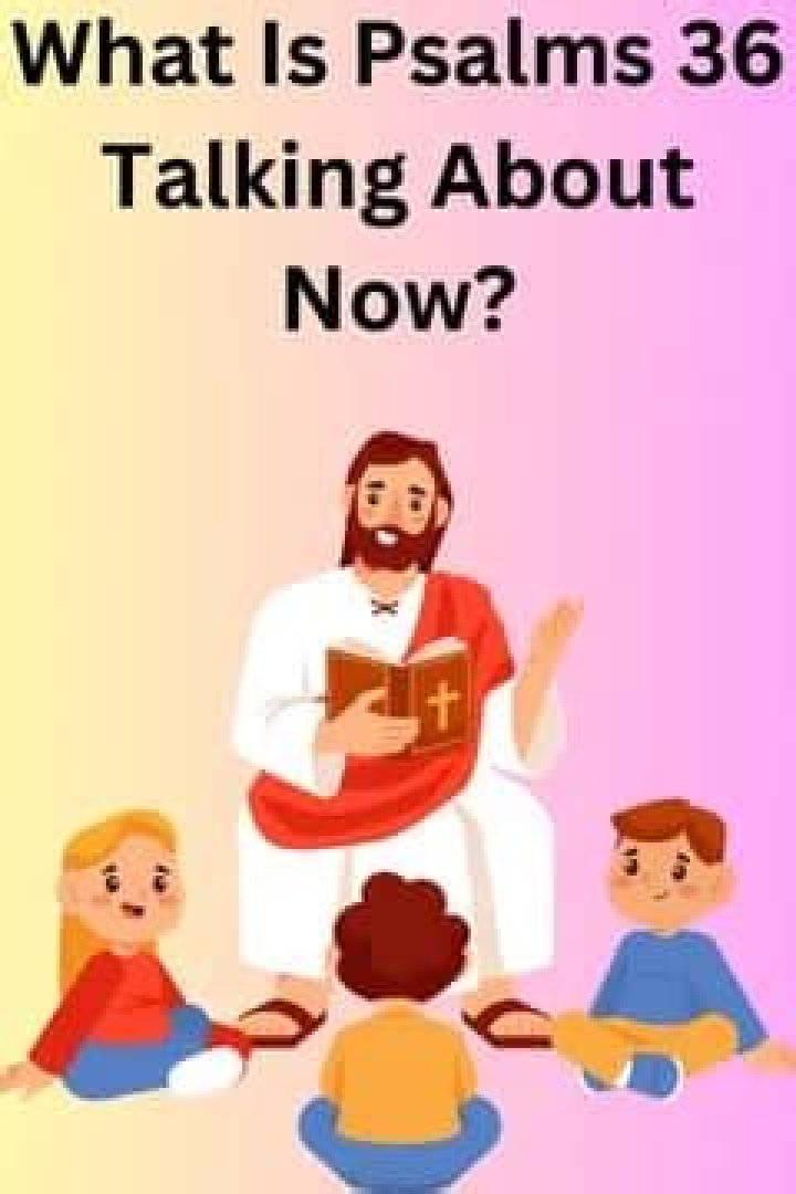 What is Psalms 36 talking about?
