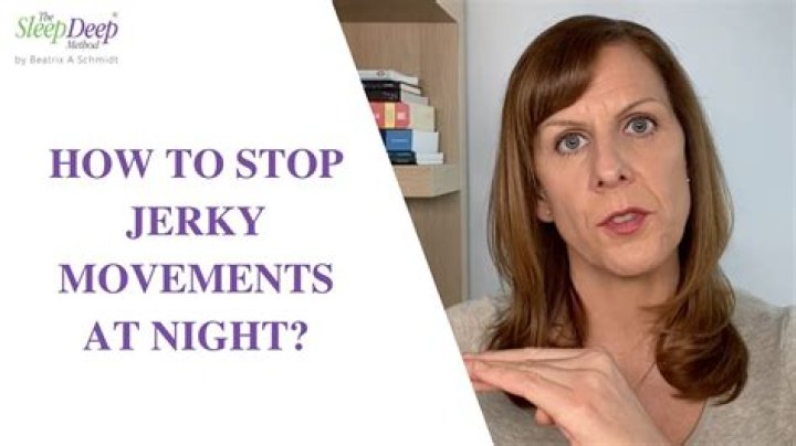 Why do my legs and arms jerk at night?